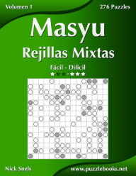 Title: Masyu Rejillas Mixtas - De Fácil a Difícil - Volumen 1 - 276 Puzzles, Author: Nick Snels
