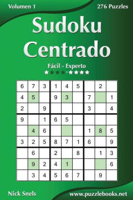 Title: Sudoku Centrado - De Fácil a Experto - Volumen 1 - 276 Puzzles, Author: Nick Snels