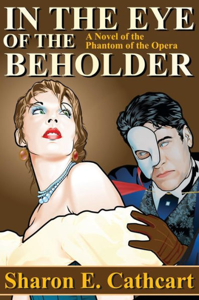 In The Eye of The Beholder: A Novel of the Phantom of the Opera