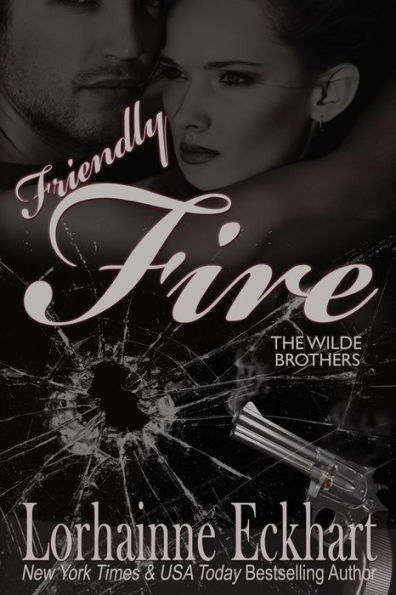 Friendly Fire (Wilde Brothers Series #3)