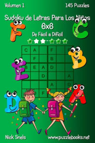 Title: Sudoku de Letras Para Los Niños 6x6 - De Fácil a Difícil - Volumen 1 - 145 Puzzles, Author: Nick Snels