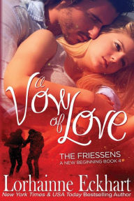 Title: A Vow of Love (Friessens: A New Beginning Series #4), Author: Lorhainne Eckhart