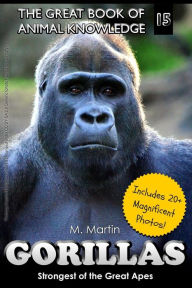 Title: Gorillas: Strongest of the Great Apes, Author: M Martin