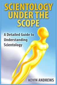 Title: Scientology under the Scope: A Detailed Guide to Understanding Scientology, Author: Kevin Andrews