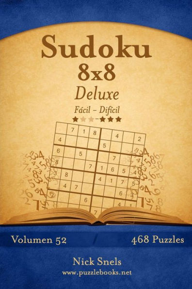 Sudoku 8x8 Deluxe - De Fácil a Difícil - Volumen 52 - 468 Puzzles