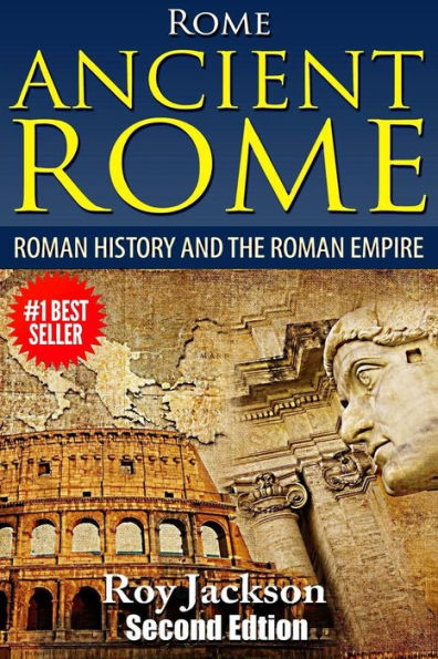 Rome: Ancient Rome: Roman History and The Roman Empire