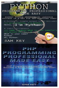 Title: Python Programming Professional Made Easy & PHP Programming Professional Made Easy, Author: Sam Key