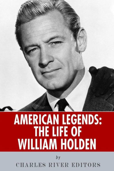 American Legends: The Life of William Holden