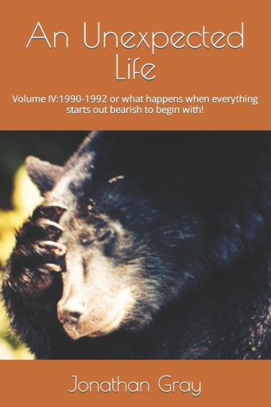 An Unexpected Life: Volume IV:1990-1992 or what happens when everything starts out bearish to begin with!