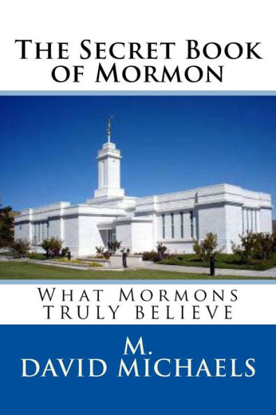 The Secret Book of Mormon: What they Truly Believe
