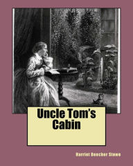 Title: Uncle Tom's Cabin, Author: Harriet Beecher Stowe