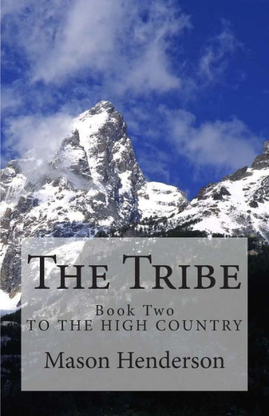 The Tribe: Book Two: To The High Country