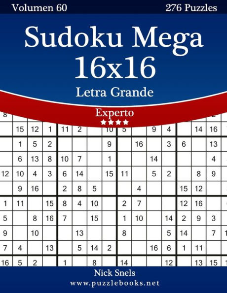 Sudoku Mega 16x16 Impresiones con Letra Grande - Experto - Volumen 60 - 276 Puzzles