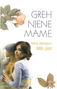 Title: Greh njene mame, Author: Milica Jakovljevic Mir Jam
