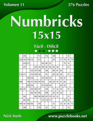 Title: Numbricks 15x15 - De Fácil a Difícil - Volumen 11 - 276 Puzzles, Author: Nick Snels