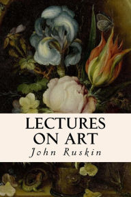 Title: Lectures on Art, Author: John Ruskin