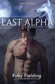 Title: Last Alpha: A Highland shifter romance, Author: Ruby Fielding