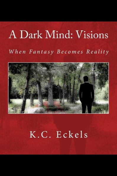 A Dark Mind: Visions: When Fantasy Becomes Reality