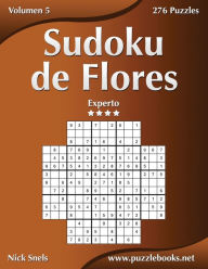 Title: Sudoku de Flores - Experto - Volumen 5 - 276 Puzzles, Author: Nick Snels