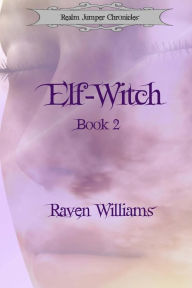 Title: Elf-Witch, Author: Raven Williams