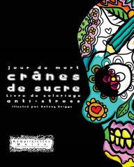 Title: Jour de mort: Crï¿½nes de sucre: Livre de coloriage anti-stress, Author: Antony Briggs