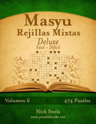 Title: Masyu Rejillas Mixtas Deluxe - De Fácil a Difícil - Volumen 6 - 474 Puzzles, Author: Nick Snels