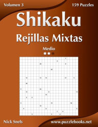 Title: Shikaku Rejillas Mixtas - Medio - Volumen 3 - 159 Puzzles, Author: Nick Snels