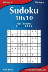 Title: Sudoku 10x10 - Fácil ao Extremo - Volume 8 - 276 Jogos, Author: Nick Snels