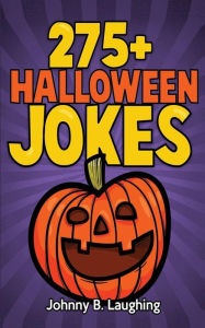 Title: 275+ Halloween Jokes: Funny Halloween Jokes for Kids, Author: Johnny B Laughing