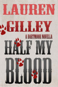 Title: Half My Blood: A Dartmoor Novella, Author: Lauren Gilley
