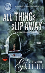 Title: All Things Slip Away-Spookie Town Murder Mystery #2, Author: Dawne Dominique