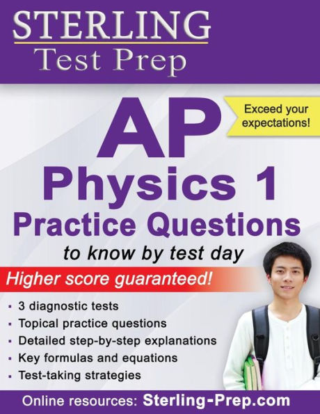 Sterling Test Prep AP Physics 1 Practice Questions: High Yield AP Physics 1 Questions with Detailed Explanations