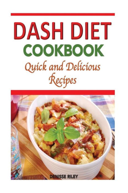 Dash Diet Cookbook: Quick and Delicious Recipes by Denisse Riley ...