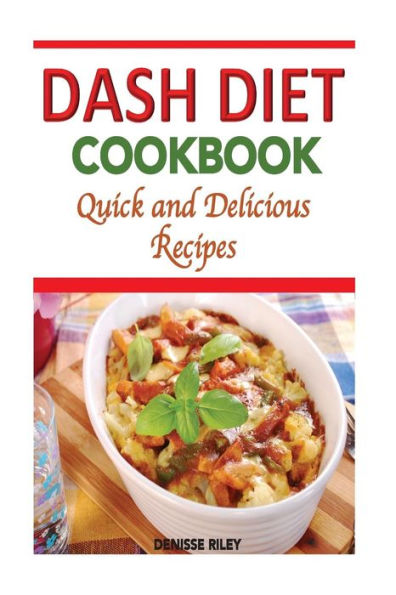 Dash Diet Cookbook: Quick and Delicious Recipes
