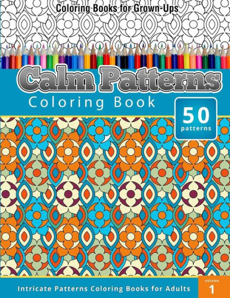 Coloring Books for Grown-Ups: Calm Patterns coloring Book (Intricate Patterns Coloring Books for Adults)