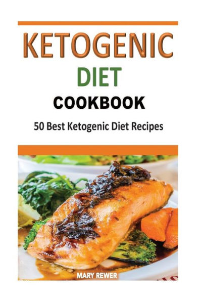 Ketogenic Diet Cookbook: 50 Best Ketogenic Diet Recipes