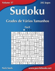 Title: Sudoku Grades de Vários Tamanhos - Fácil - Volume 37 - 282 Jogos, Author: Nick Snels