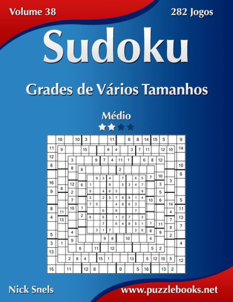 Sudoku Grades de Vários Tamanhos - Médio - Volume 38 - 282 Jogos