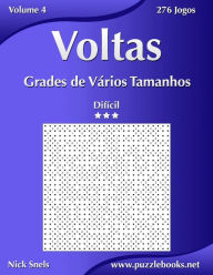 Title: Voltas Grades de Vários Tamanhos - Difícil - Volume 4 - 276 Jogos, Author: Nick Snels