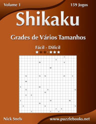 Title: Shikaku Grades de Vários Tamanhos - Fácil ao Difícil - Volume 1 - 156 Jogos, Author: Nick Snels
