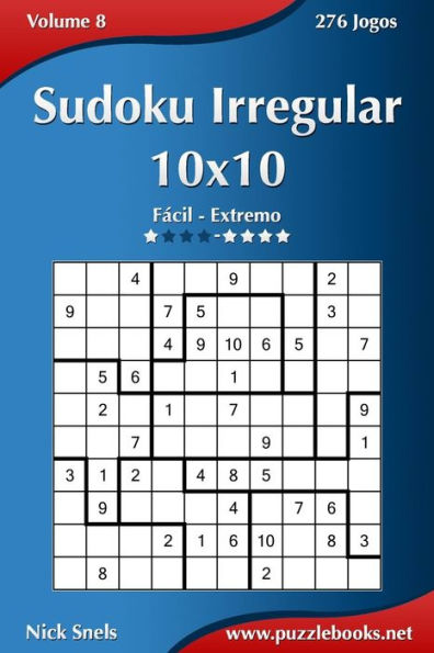 Sudoku Irregular 10x10 - Fácil ao Extremo - Volume 8 - 276 Jogos