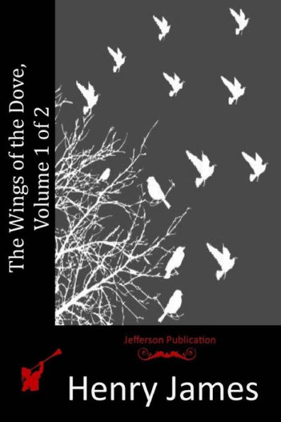 The Wings of the Dove, Volume 1 of 2