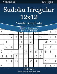 Title: Sudoku Irregular 12x12 Versão Ampliada - Fácil ao Extremo - Volume 20 - 276 Jogos, Author: Nick Snels