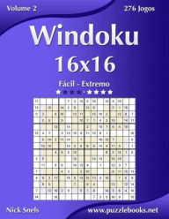 Title: Windoku 16x16 - Fácil ao Extremo - Volume 2 - 276 Jogos, Author: Nick Snels