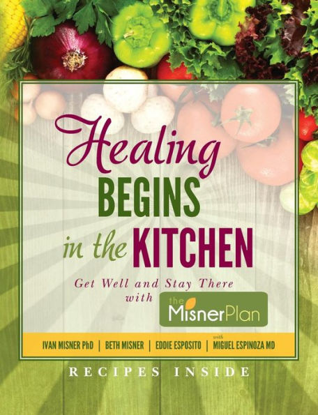 Healing Begins in the Kitchen: Get Well and Stay There with the Misner Plan