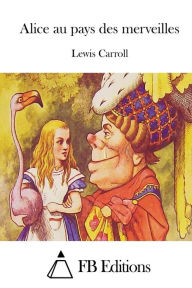 Title: Alice Au Pays Des Merveilles, Author: Lewis Carroll