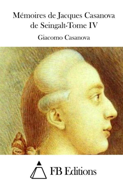 Mémoires de Jacques Casanova de Seingalt-Tome IV