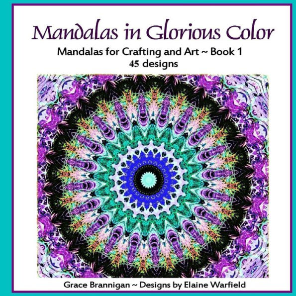 Mandalas in Glorious Color: Mandalas for Crafting and Art