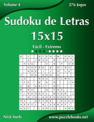 Title: Sudoku de Letras 15x15 - Fácil ao Extremo - Volume 4 - 276 Jogos, Author: Nick Snels