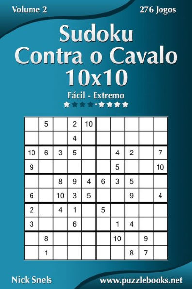 Sudoku Contra o Cavalo 10x10 - Fácil ao Extremo - Volume 2 - 276 Jogos